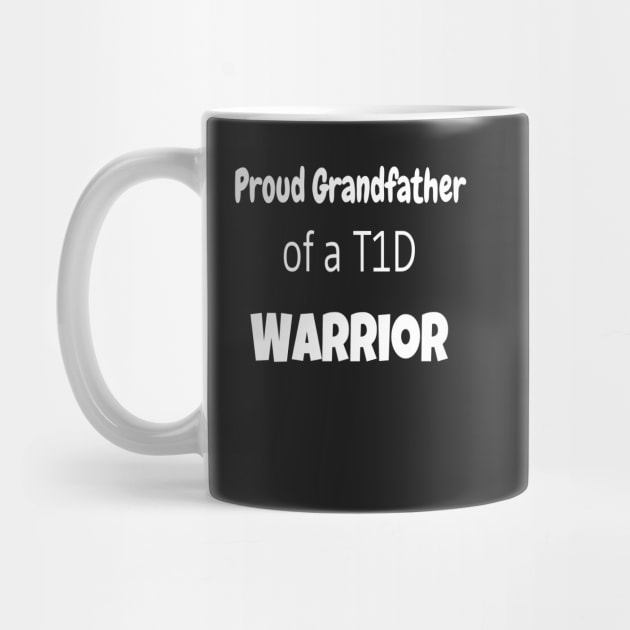 Proud Grandfather Of A T1D Warrior - White Text by CatGirl101